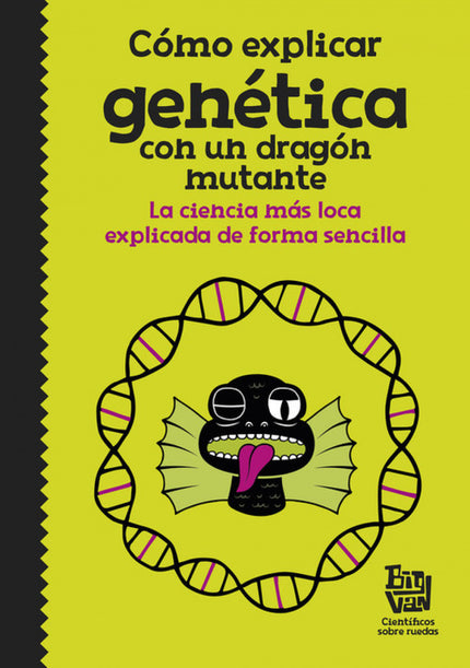 Libro Cómo Explicar Genética Con Un Dragón Mutante: Si crees que ADN son las siglas de un país muy muy lejano y que el b