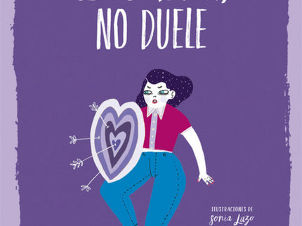 Libro Si Es Amor, No Duele: El machismo y la violencia de género explicados de una forma muy cercana por Pamela Palencia