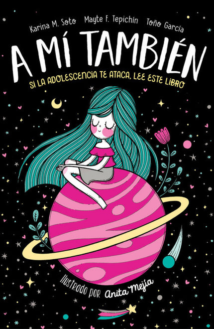 Libro A Mi Tambien: A mí también está aquí para acompañarte en todo ese extraño proceso llamado adolescencia. Queremos q