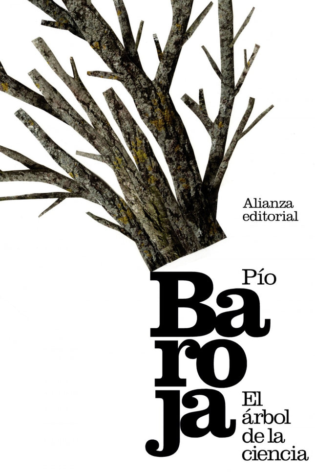 Libro El árbol De La Ciencia: Publicada en 1911, El árbol de la ciencia (para el propio Pío Baroja «el libro más acabado