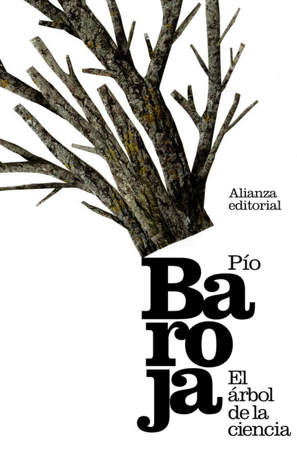 Libro El árbol De La Ciencia: Publicada en 1911, El árbol de la ciencia (para el propio Pío Baroja «el libro más acabado