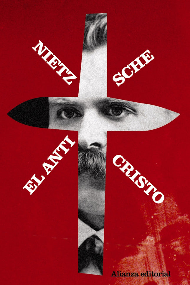 Libro El Anticristo: Expresión más neta, enérgica y contundente del pensamiento tardío de Friedrich Nietzsche (1844-1900