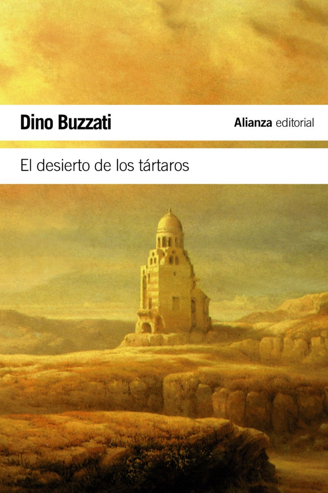 Libro El Desierto De Los Tártaros: La fascinación que desde su aparición en 1940 ha despertado 'El desierto de los tárta