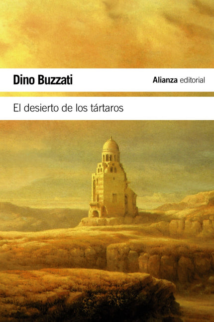 Libro El Desierto De Los Tártaros: La fascinación que desde su aparición en 1940 ha despertado 'El desierto de los tárta