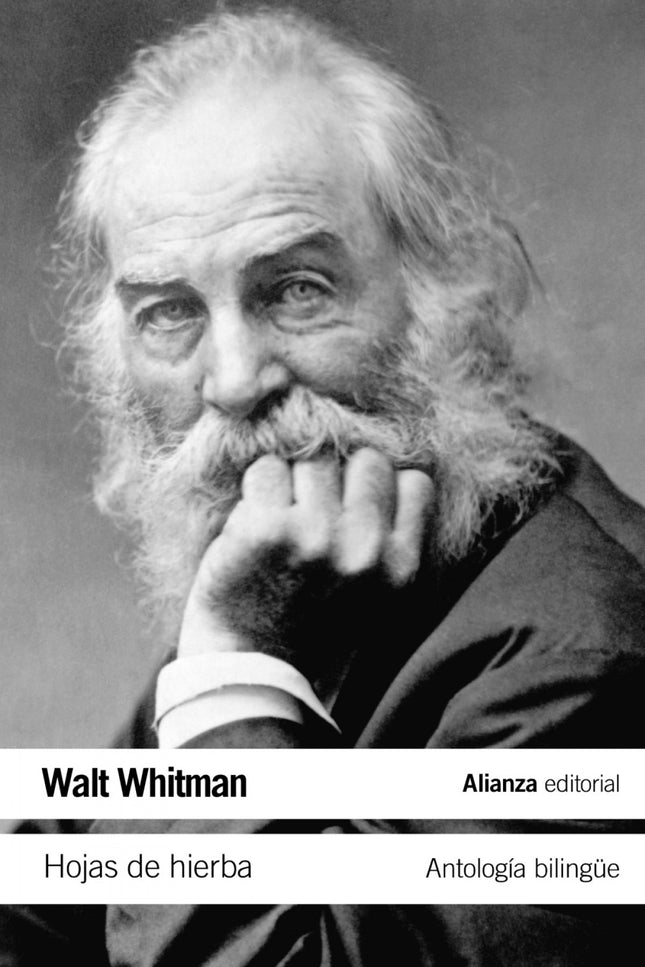 Libro Hojas De Hierba: Considerado de forma unánime el máximo poeta de Estados Unidos, Walt Whitman (1819-1892) es el su
