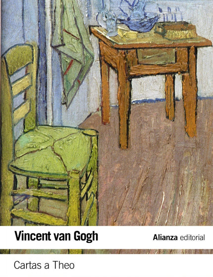 Libro Cartas A Theo: Conservada gracias a una serie de azarosas circunstancias, la correspondencia de Vincent van Gogh (
