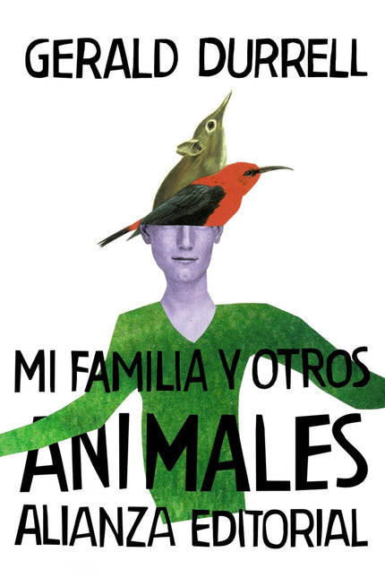 Libro Mi Familia Y Otros Animales: Gerald Durrell combina en sus libros el retrato de gentes y lugares, la autobiografía