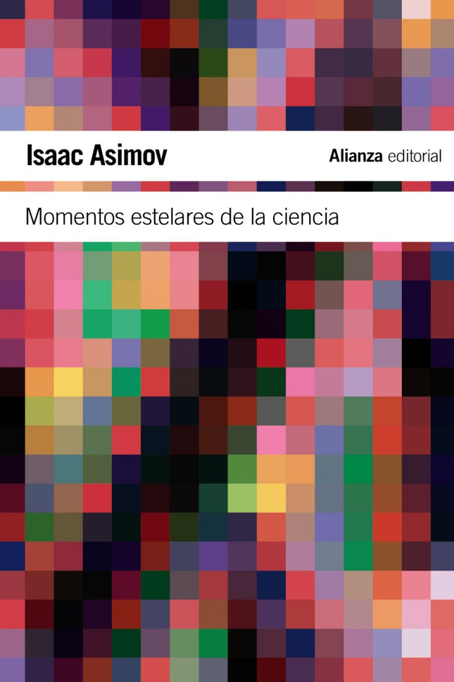 Libro Momentos Estelares De La Ciencia: Algunos descubrimientos científicos constituyen auténticos hitos históricos, ya 