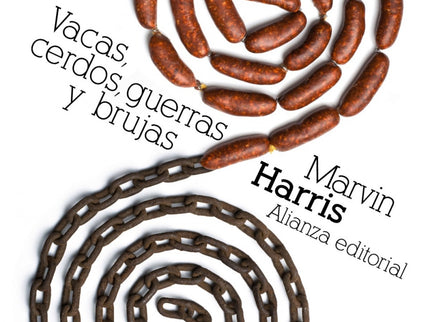 Libro Vacas, Cerdos, Guerras Y Brujas: El propósito de esta original y sorprendente obra de Marvin Harris es dar respues