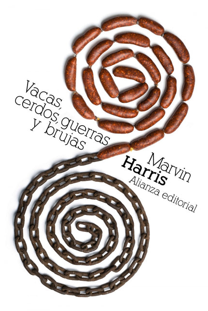 Libro Vacas, Cerdos, Guerras Y Brujas: El propósito de esta original y sorprendente obra de Marvin Harris es dar respues