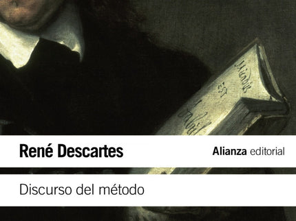 Libro Discurso Del Método: Aunque resultaría improcedente reducir la filosofía de René Descartes (1596-1650) a uno solo 