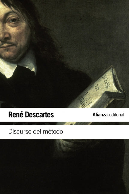 Libro Discurso Del Método: Aunque resultaría improcedente reducir la filosofía de René Descartes (1596-1650) a uno solo 