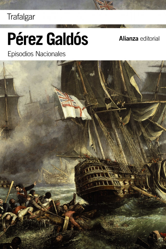 Libro Trafalgar: El gran friso narrativo de los Episodios Nacionales sirvió de vehículo a Benito Pérez Galdós (1843-1920