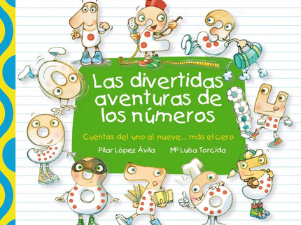 Libro Las Divertidas Aventuras De Los Números: Las divertidas aventuras de los números, del 1 al 9 más el 0, quedan reco