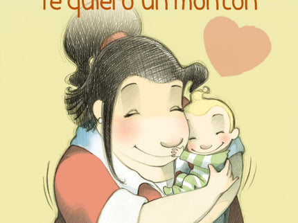 Libro Te Quiero Un Montón (álbum): En este cuento, Garbancito averiguará de cuáaaaaaantas formas lo quiere su mamá. Este