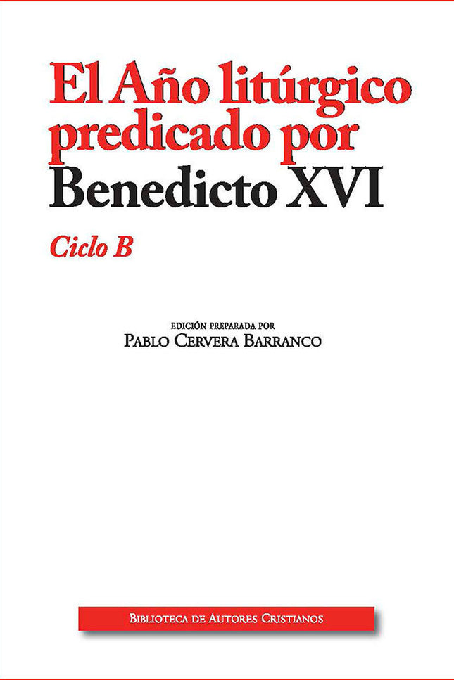 AÑO LITURGICO PREDICADO (B) EDIC. AMPLIADA POR BENEDICTO XV - Benedicto Xvi - Tapa blanda