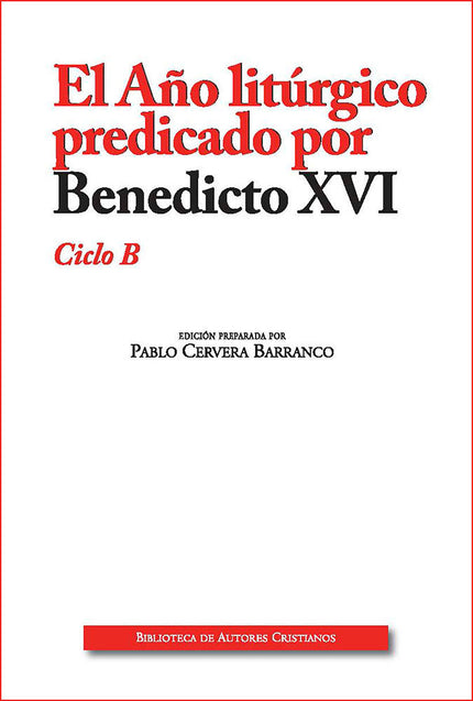 AÑO LITURGICO PREDICADO (B) EDIC. AMPLIADA POR BENEDICTO XV - Benedicto Xvi - Tapa blanda