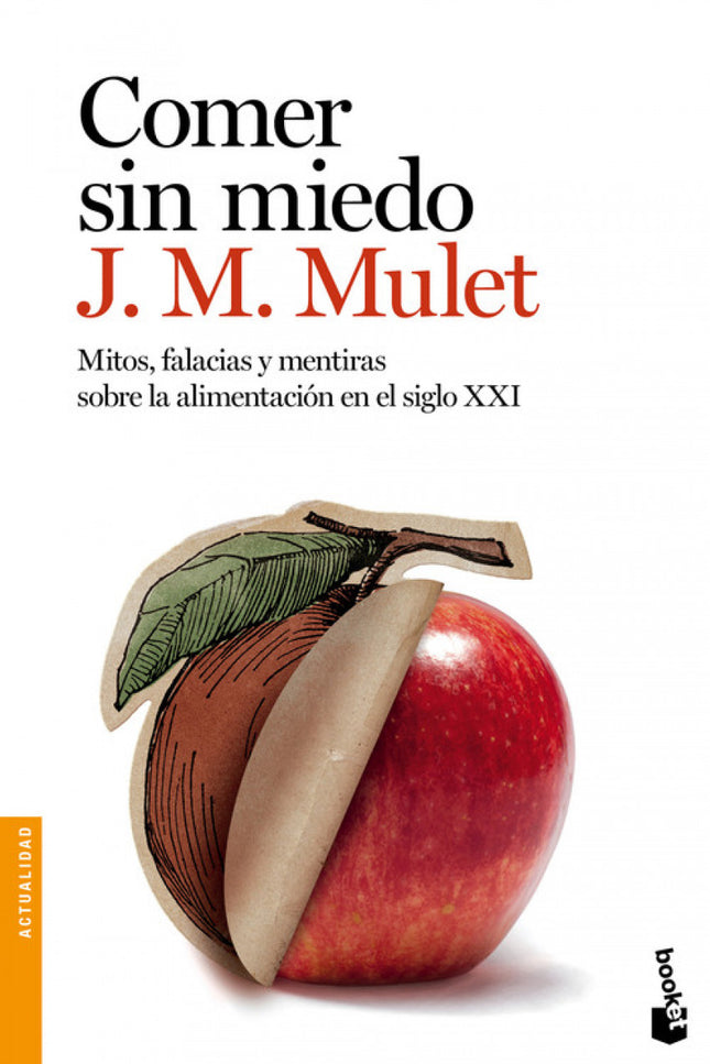 Libro Comer Sin Miedo: ¿Era mejor la comida de antesque la de ahora? ¿Es más sanocomer ecológico? ¿Estamosconsumiendo mu