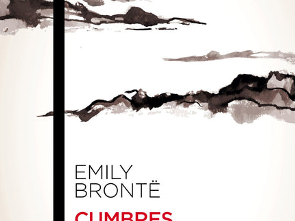Libro Cumbres Borrascosas: El caso de la escritora inglesa Emily Brontë es verdaderamente excepcional dentro de la liter