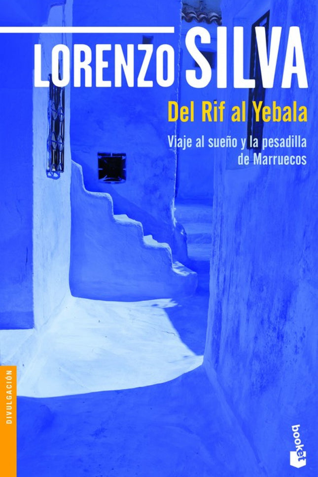 Libro Del Rif Al Yebala: Para Lorenzo Silva recorrer Marruecos es hacer realidad un sueño de infancia y, a la vez, adent
