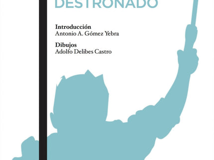 Libro El Principe Destronado: Introducción a cargo de Antonio A. Gómez Yabra. El príncipe destronado es la historia de u