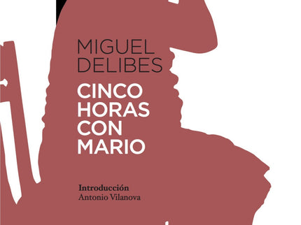 Libro Cinco Horas Con Mario: Introducción a cargo de Antonio Vilanova. Una mujer acaba de perder a su marido y vela el c