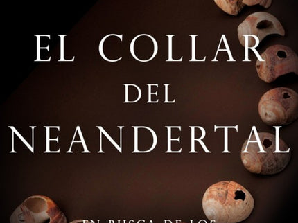 Libro El Collar Del Neandertal: La Tierra es un planeta con una larga historia al que hace miles de millones le nació la vida. Desde entonces, la actividad de los distintos organismos ha ido creando las condiciones ambientales en las que nosotros, la especieHomosapiens,vinimos al mundo.