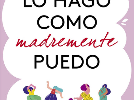 Lo Hago Como Madremente Puedo