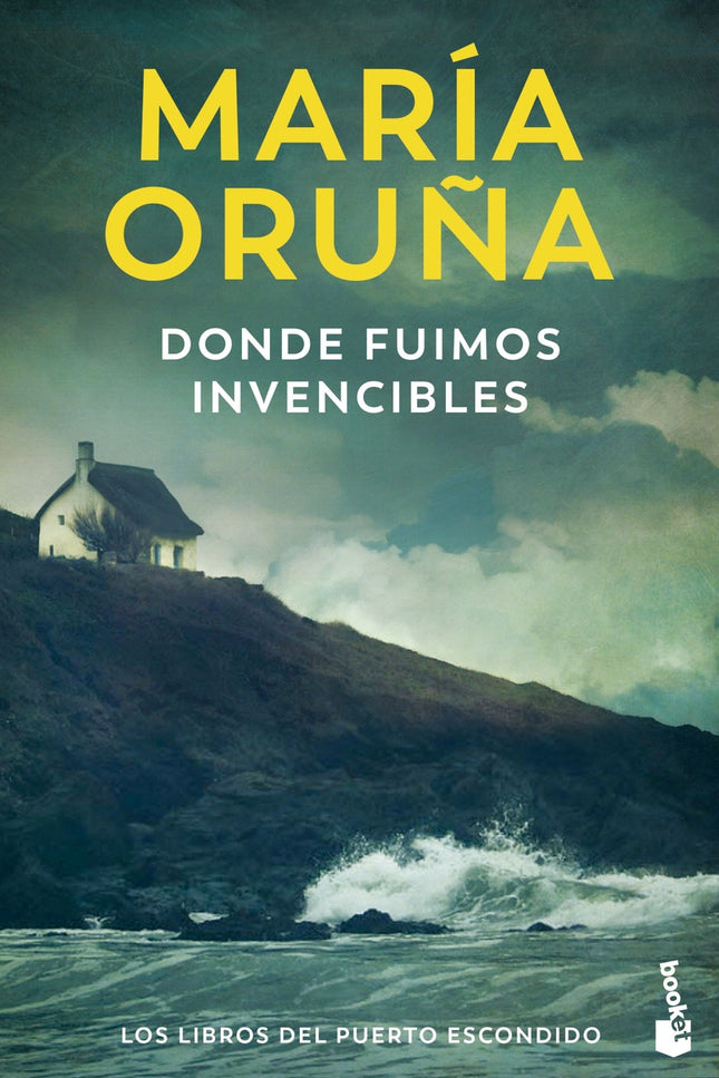 Donde Fuimos Invencibles (los Libros Del Puerto Escondido)