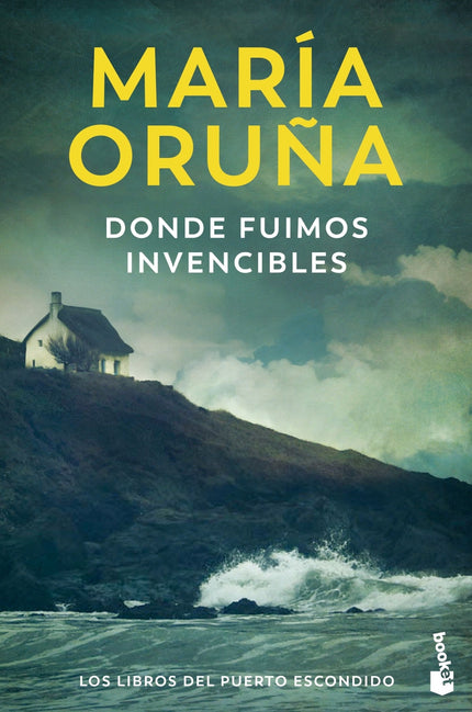 Donde Fuimos Invencibles (los Libros Del Puerto Escondido)