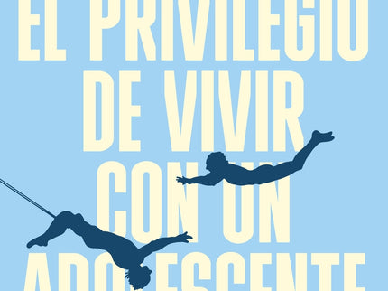 El Privilegio De Vivir Con Un Adolescente