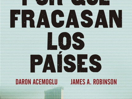 Libro Por Qué Fracasan Los Paises: Nogales (Arizona) y Nogales (Sonora)tienen la misma población, cultura ysituación geo