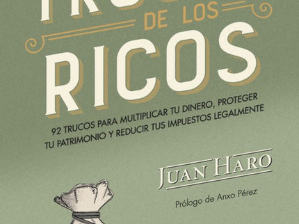 Libro Los Trucos De Los Ricos: Nadie nos enseña los trucos para, legalmente, incrementar nuestro patrimonio y ponerlo a resguardo de Hacienda. Pero existir, existen.