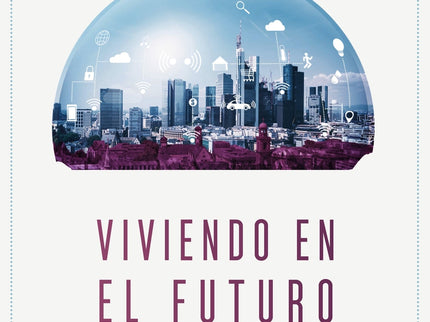 Viviendo en el futuro - Enrique Dans - Tapa blanda