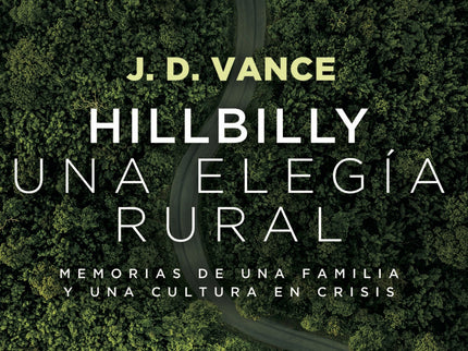 Libro Hillbilly, Una Elegía Rural: El libro en el que se basa la película de Netflix. Hillbilly, una elegía rural es un relato apasionado y apasionante de una clase social en decadencia, la de la clase trabajadora blanca en Estados Unidos.