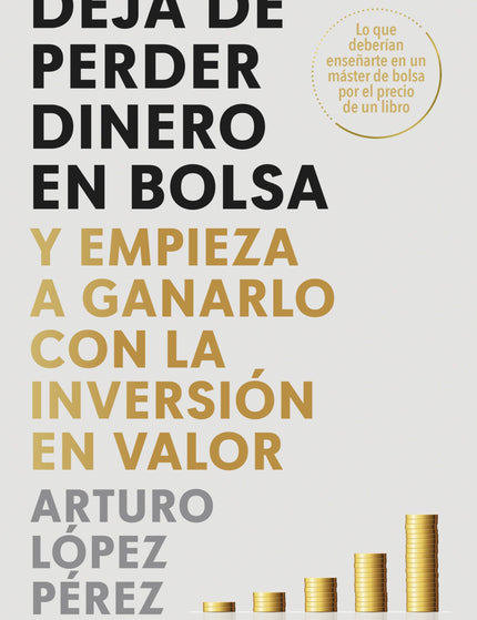 DEJA DE PERDER DINERO EN BOLSA - Arturo López Pérez - RUSTICA