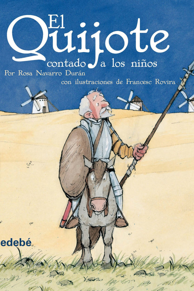 Libro El Quijote Contado A Los Niños: Edebé ofrece una manera de acercar EL QUIJOTE a los niños y niñas. Esta gran novel
