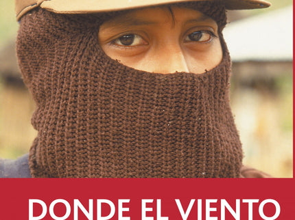 Libro Donde El Viento Da La Vuelta: Esta es la historia de Nino, un niño que es guerrillero, que lleva una ametralladora