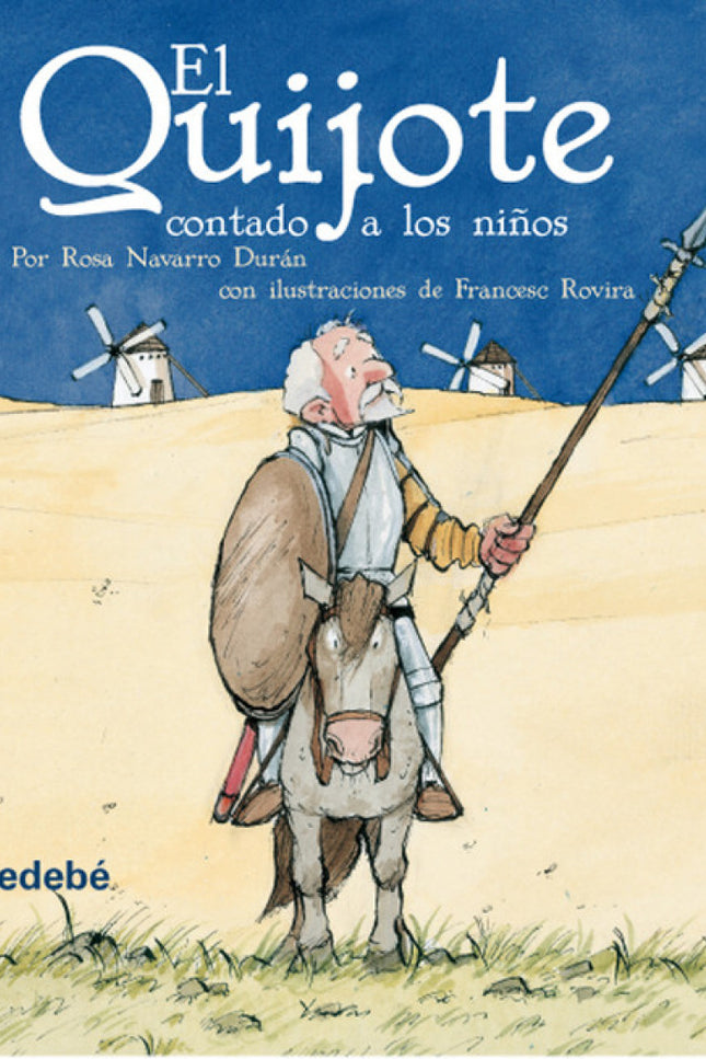 Libro El Quijote Contado A Los Niños (versión Escolar Para Ep): Edebé ofrece una manera de acercar EL QUIJOTE a los niño