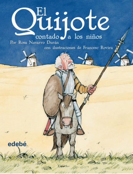 Libro El Quijote Contado A Los Niños (versión Escolar Para Ep): Edebé ofrece una manera de acercar EL QUIJOTE a los niño