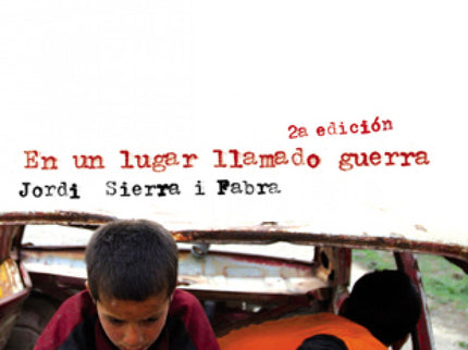 Libro En Un Lugar Llamado Guerra: Una guerra lejana, un país ignoto, un joven periodista que debuta como corresponsal y 