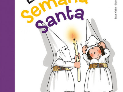 Libro La Semana Santa: Curro y Macarena vivirán una tradición maravillosa: la Semana Santa. Ya están preparados para ser