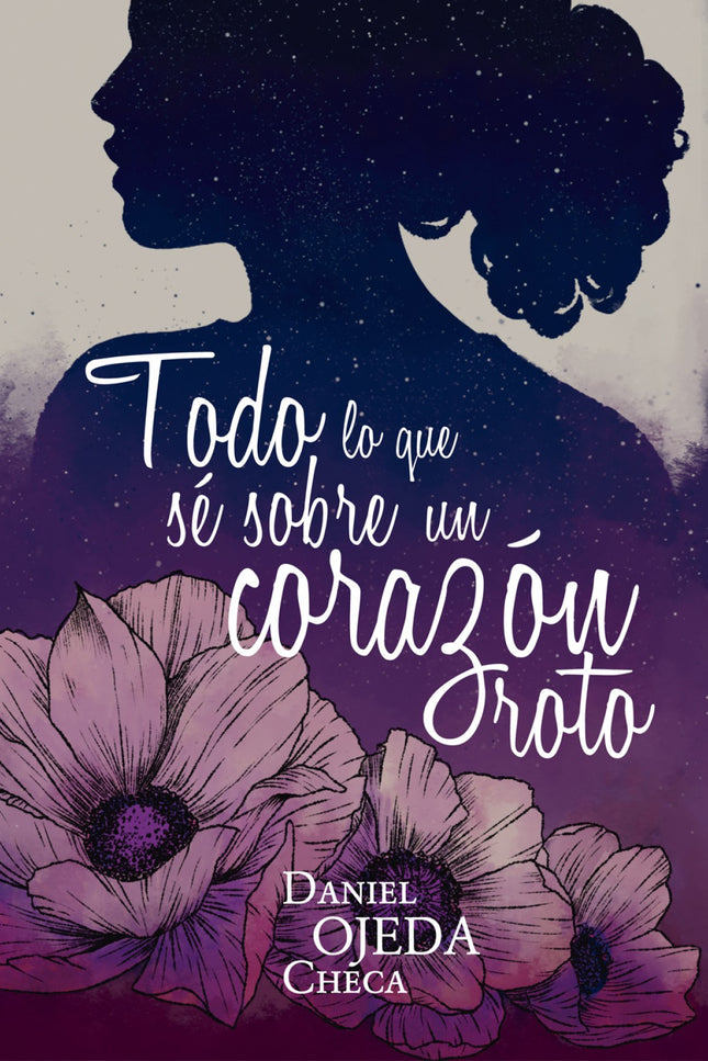 Todo lo que sé sobre un corazón roto - Daniel Ojeda Checa - LIBRO EN OTRO FORMATO