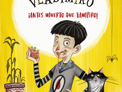 El Vampiro Vladimiro 1. ¡antes Muerto Que Vampiro!