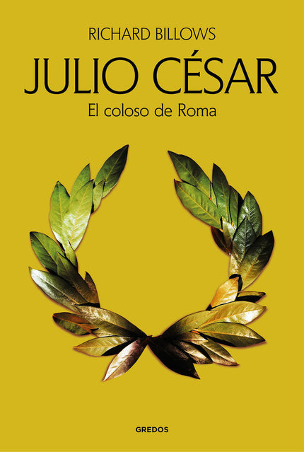 JULIO CESAR. EL COLOSO DE ROMA - Richard Billows - Tapa blanda