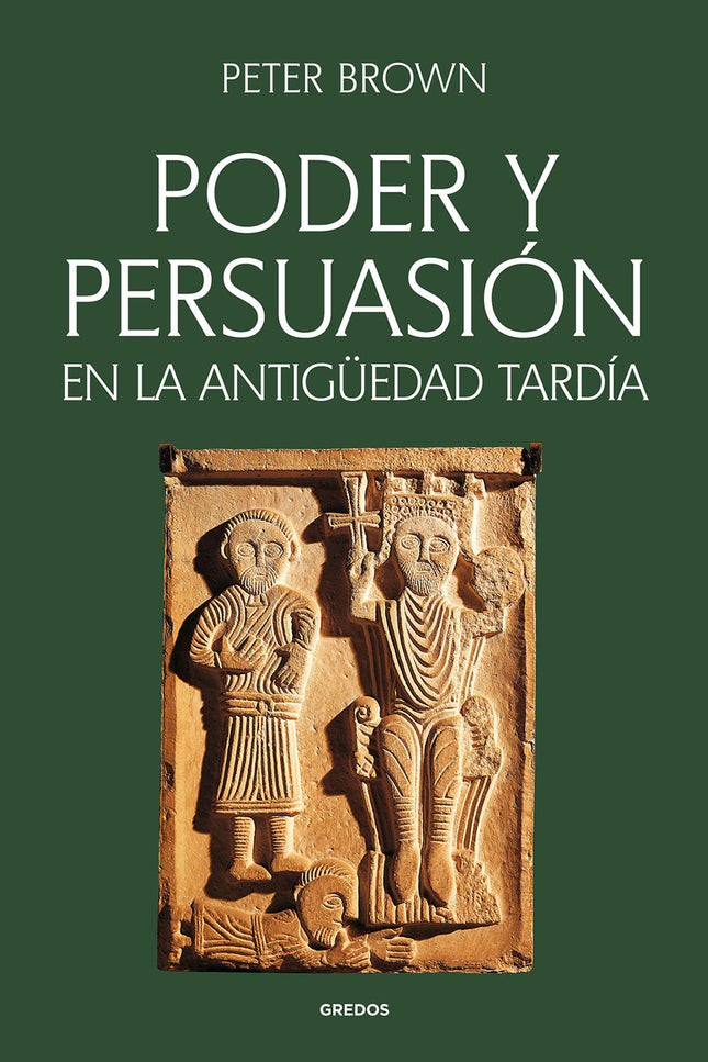 PODER Y PERSUASION EN LA ANTIGUEDAD TARDIA - Peter Brown - RUSTICA
