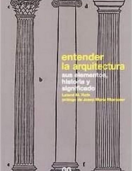 Libro Entender La Arquitectura: Esta introducción clásica a la arquitectura está planteada a partir de dos enfoques clar