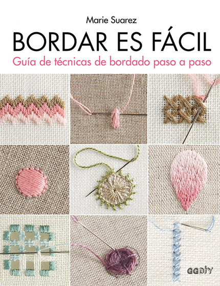 Libro Bordar Es Fácil: Este libro es una auténtica enciclopedia visual del bordado, la guía más completa de una de las labores más bellas y populares. Marie Suarez ha hecho una selección exhaustiva de puntos y técnicas, y nos invita a compartir y mantener vivo este arte milenario.