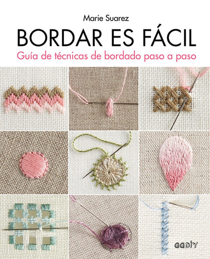 Libro Bordar Es Fácil: Este libro es una auténtica enciclopedia visual del bordado, la guía más completa de una de las labores más bellas y populares. Marie Suarez ha hecho una selección exhaustiva de puntos y técnicas, y nos invita a compartir y mantener vivo este arte milenario.