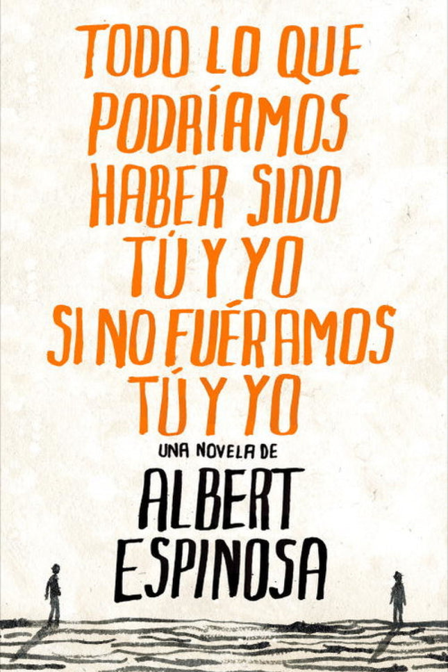 Todo Lo Que Podríamos Haber Sido Tú Y Yo Si No Fuéramos Tú Y Yo